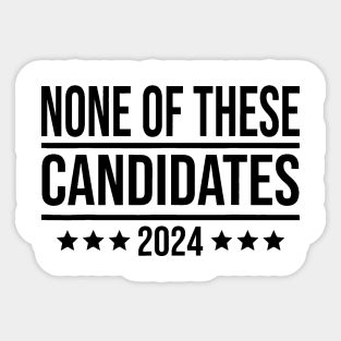 None Of These Candidates 2024 Shirt Funny Election Shirt, Funny Election Shirt Sticker